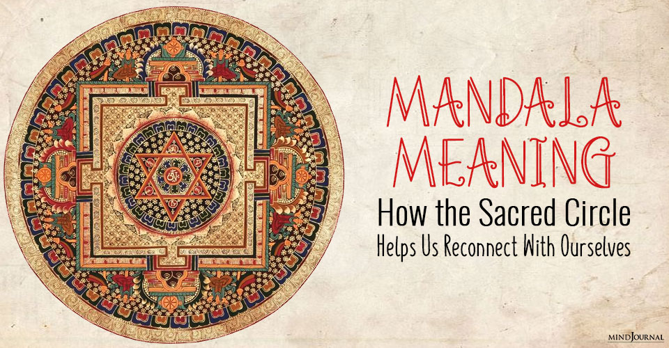 Mandala Meaning: How the Sacred Circle Helps Us Reconnect With Ourselves