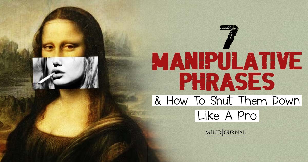 Unmasking Deception: 7 Manipulative Phrases And How To Shut Them Down Like A Pro