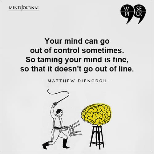 Matthew Diengdoh Your mind can go out of control