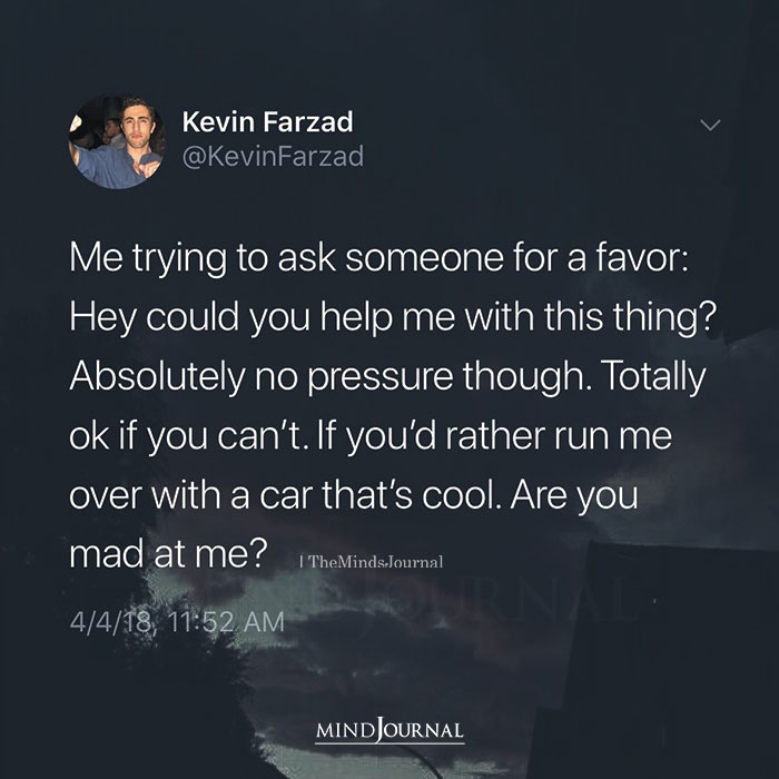 Me Trying To Ask Someone For A Favor