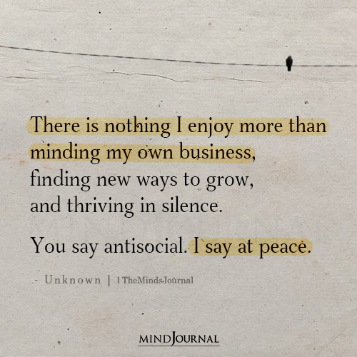 There Is Nothing I Enjoy More Than Minding My Own Business