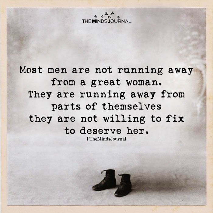 Most Men Are Not Running Away From A Great Woman.