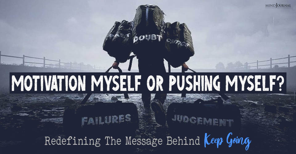 Motivating Myself or Pushing Myself? Redefining The Message Behind ‘Keep Going’