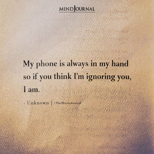 My Phone Is Always In My Hand