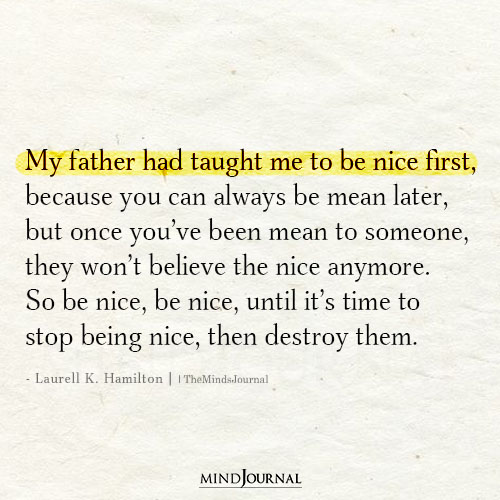 My Father Had Taught Me To Be Nice First