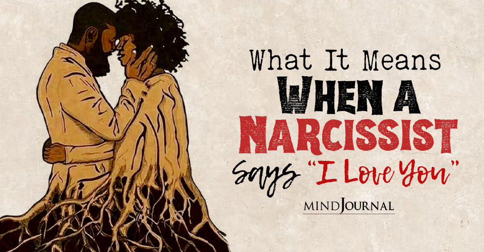 What It Means When a Narcissist Says “I Love You”