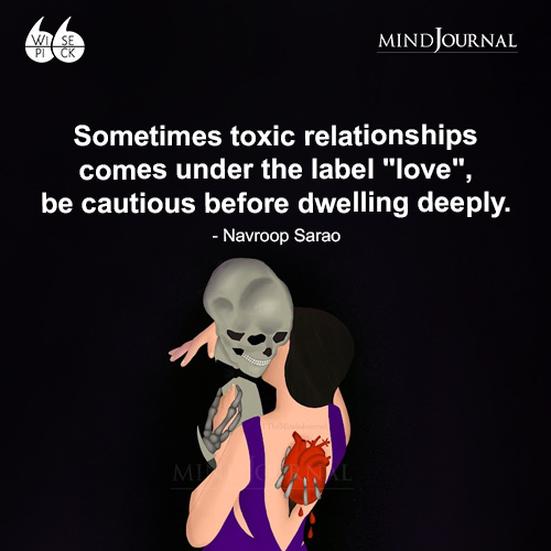 Navroop Sarao Sometimes toxic relationships