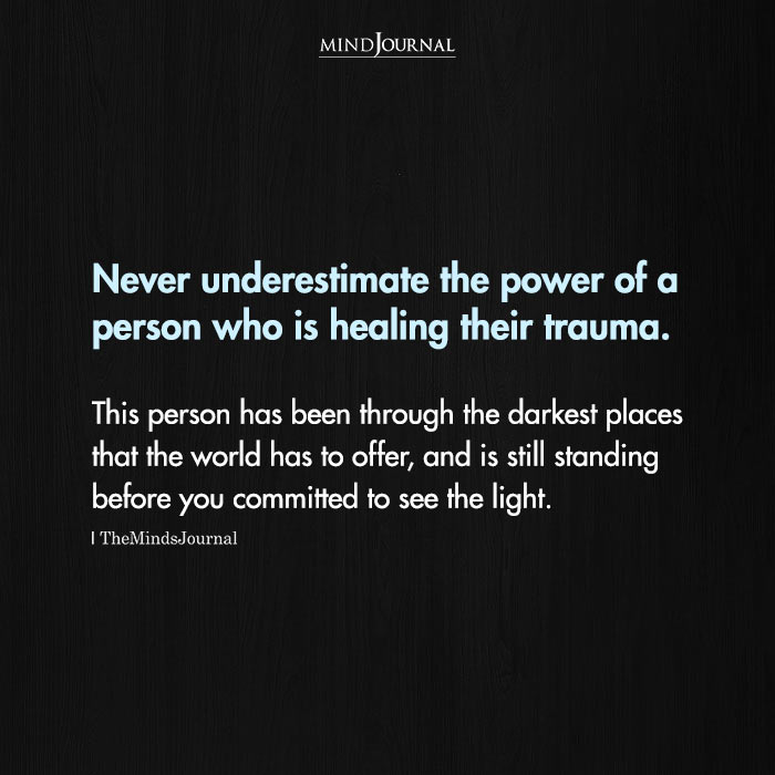 Never Underestimate The Power Of A Person Who Is Healing