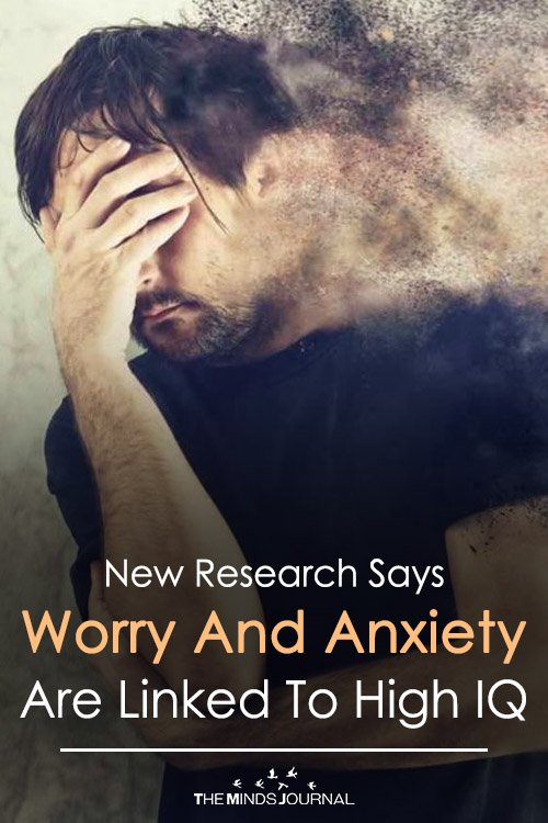 New Research Says Worry And Anxiety Are Linked To High IQ