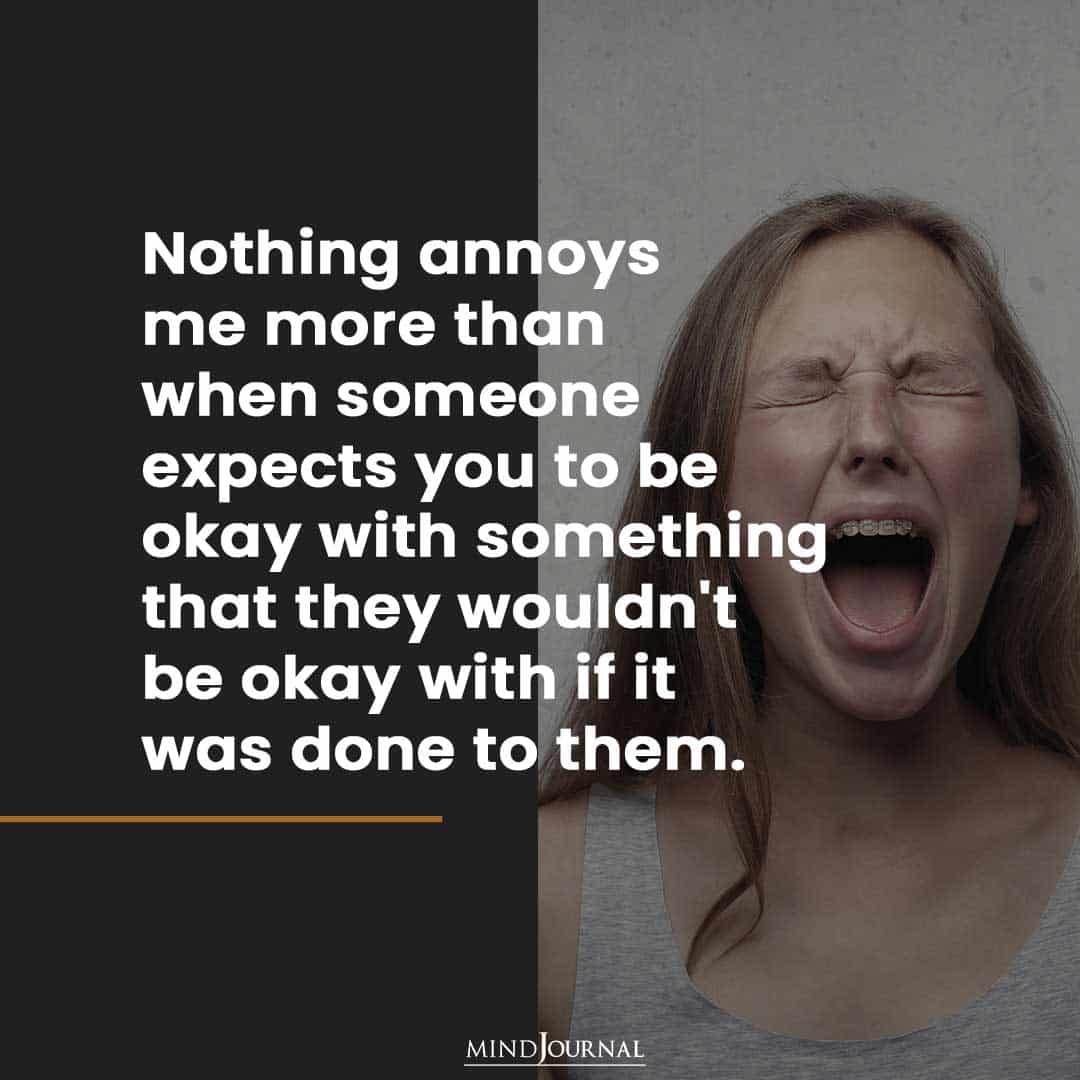 Someone Expects You To Be Okay With Something