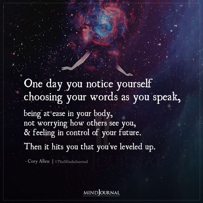 One Day You Notice Yourself Choosing Your Words As You Speak