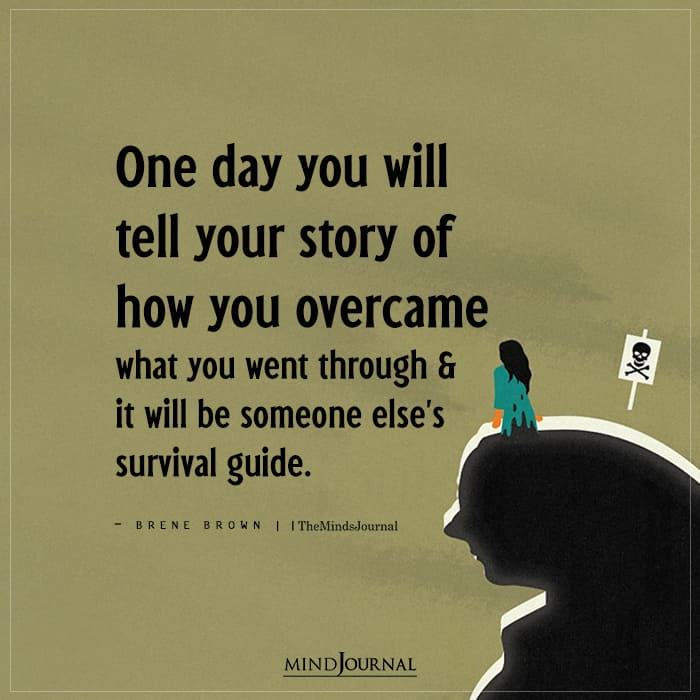 One Day You Will Tell Your Story Of How You Overcame