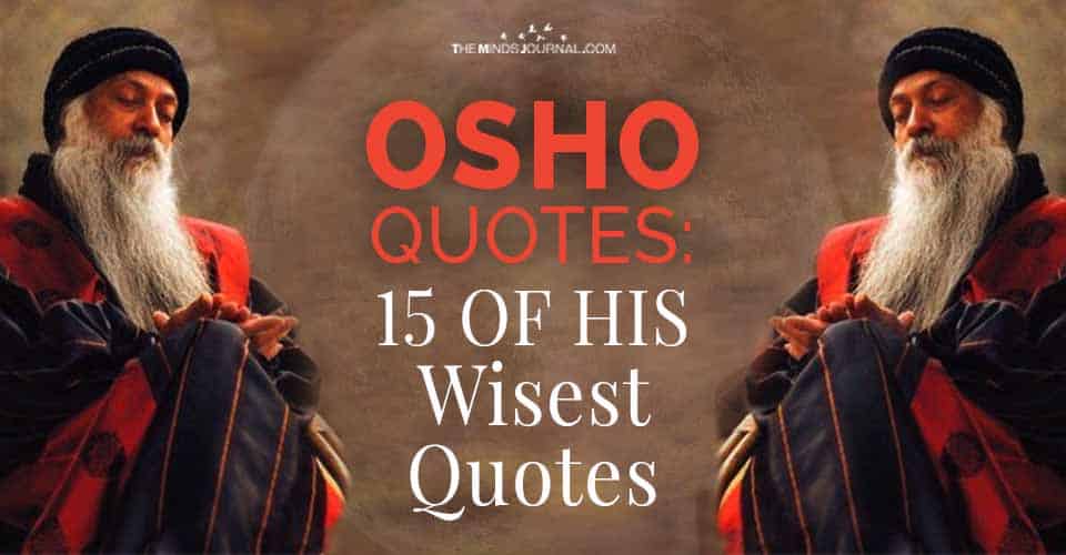 Osho Quotes: 15 of The Wisest Quotes from The Spiritual Teacher