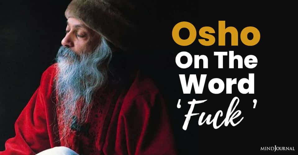 Osho on The Word F*ck and Why It’s The Most Versatile Word in English