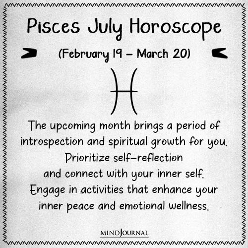 Pisces The upcoming month brings a period of introspection