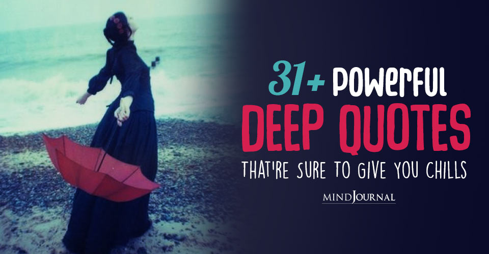 31+ Powerful Deep Quotes That Inspire And Are Sure To Give You Chills