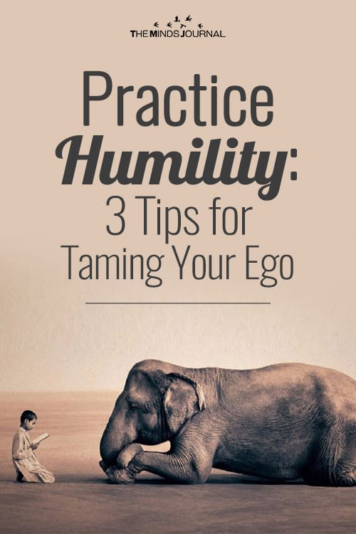 Practice humility: 3 Tips for taming your ego