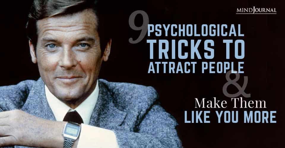 9 Psychological Tricks To Attract People And Make Them Like You More