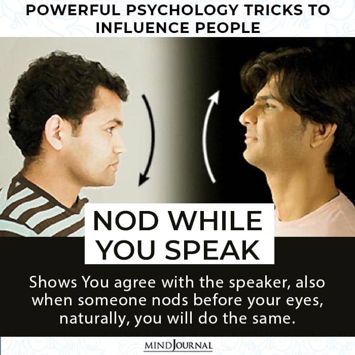 Psychology Tricks You Use Influence People nod while you speak