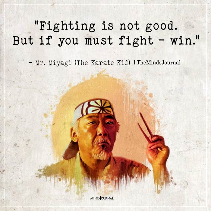 Quotes From Mr Miyagi fighting not good