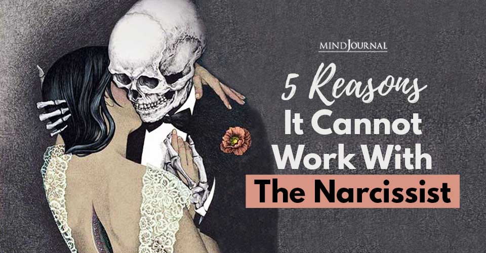 Why It Cannot Work With The Narcissist: 5 Reasons