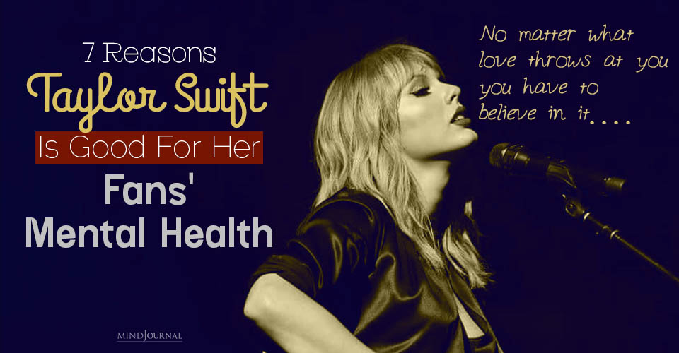 7 Reasons Taylor Swift Is Good for Her Fans’ Mental Health