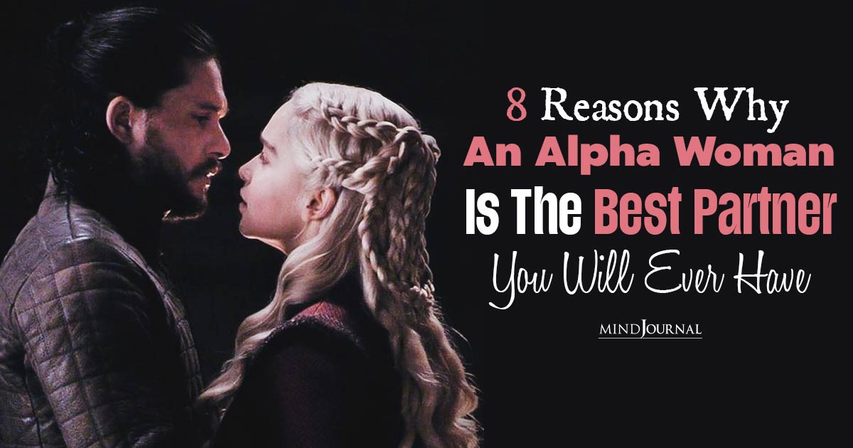 8 Reasons Why An Alpha Woman Is The Best Partner You Will Ever Have