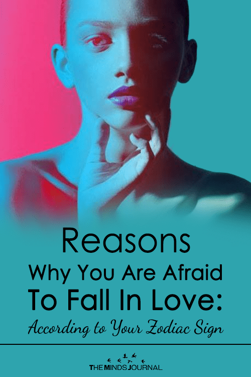 Reasons Why You Are Afraid To Fall In Love According to Your Zodiac Sign