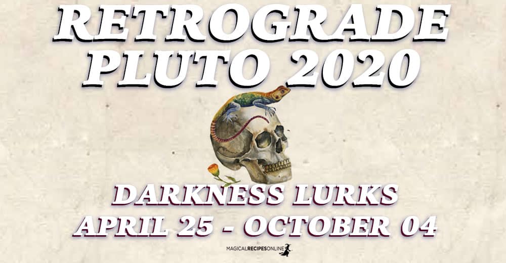 Retrograde Pluto 2020: April 25 – October 4 – Shadow of Death