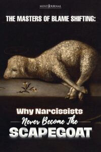 The Masters Of Blame Shifting: Why Narcissists Never Become The Scapegoat