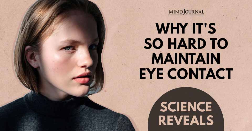 Science Reveals Why It’s So Hard to Maintain Eye Contact