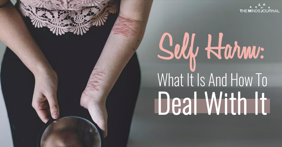 Self Harm: What It Is And How To Deal With It