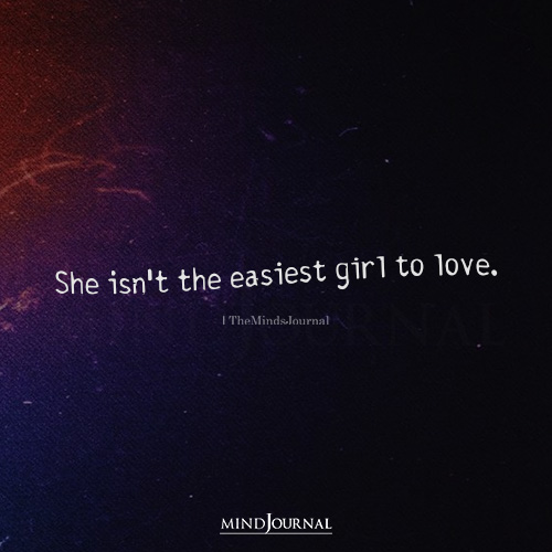 She Isn’t The Easiest Girl To Love