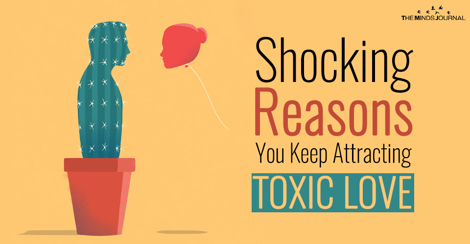 Shocking Reasons You Keep Attracting Toxic Love