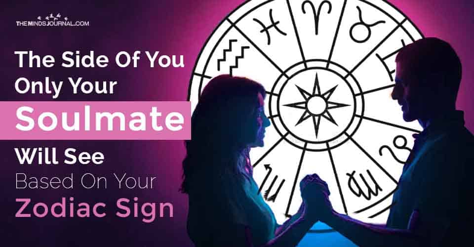 The Side Of You Only Your Soulmate Will See, Based On Your Zodiac Sign