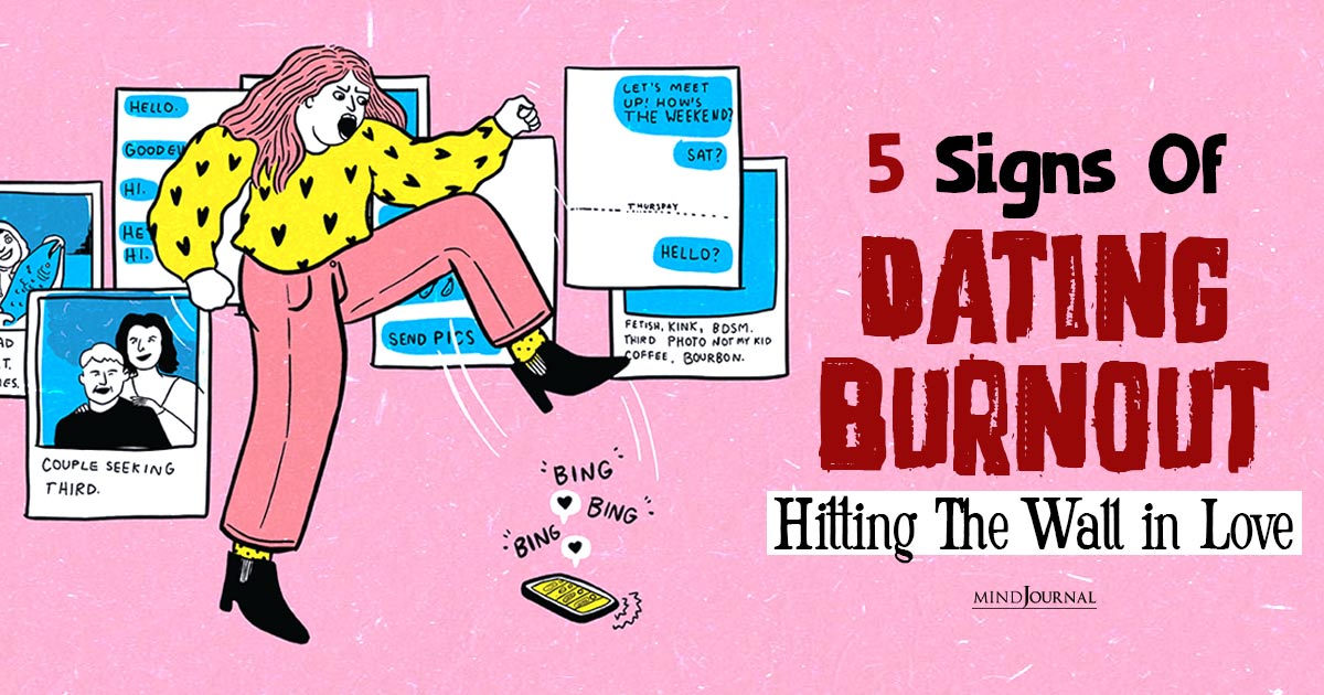 5 Signs Of Dating Burnout: Hitting The Wall in Love?