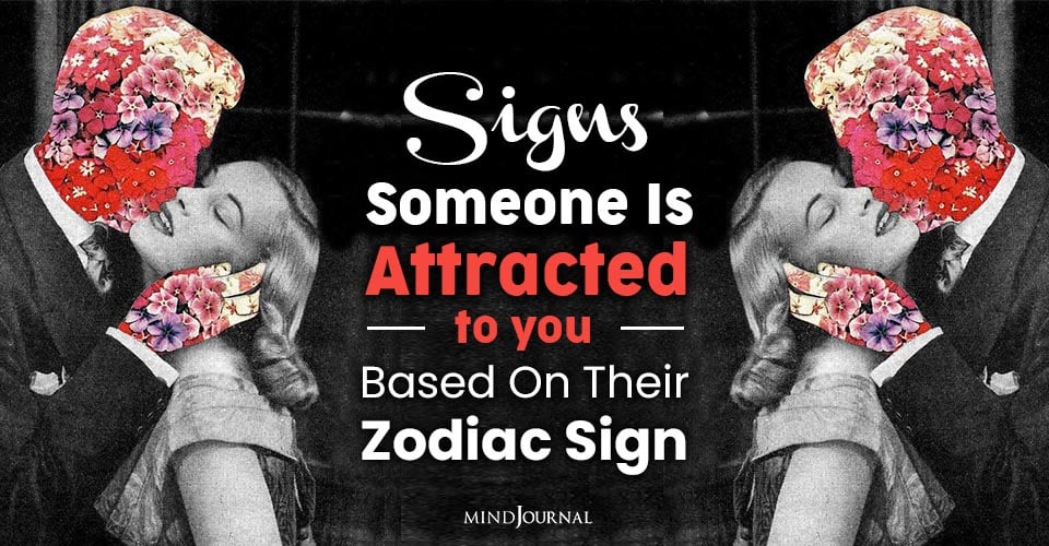 Signs Someone Likes You, Based On Their Zodiac Sign