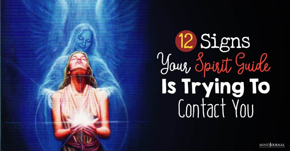 12 Signs Your Spirit Guides Are Trying To Communicate With You