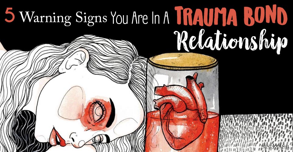 5 Signs You Are In A Trauma Bond