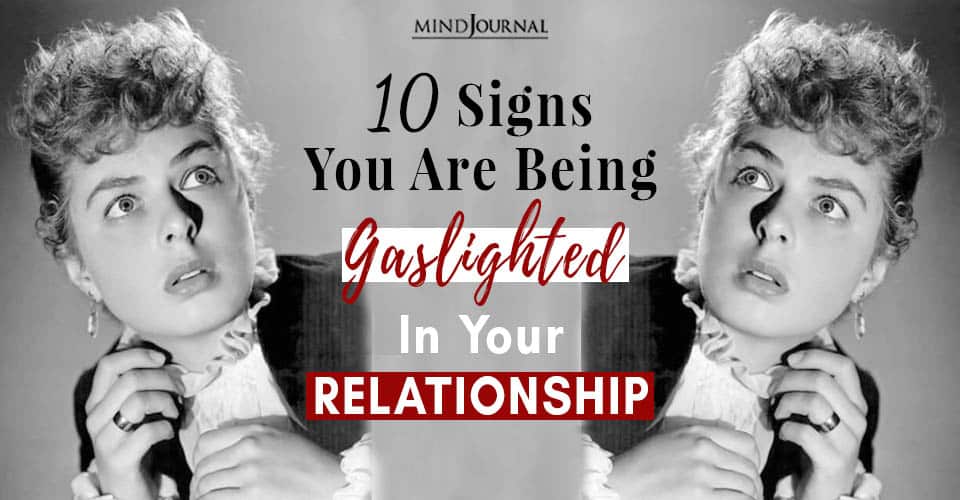 10 Clear Signs You Are Being Gaslighted Abused In Your Relationship