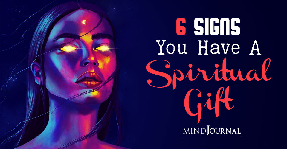 6 Signs You Have A Spiritual Gift