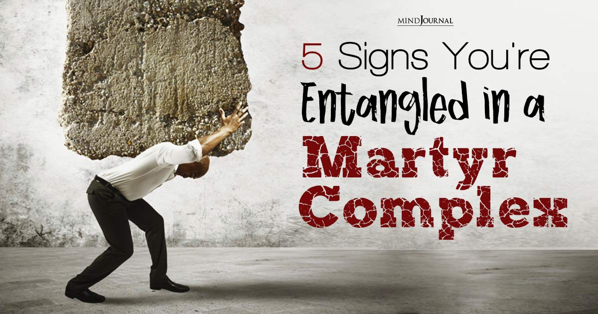 Martyr Complex Meaning: 5 Signs Signaling a Sacrificial Syndrome