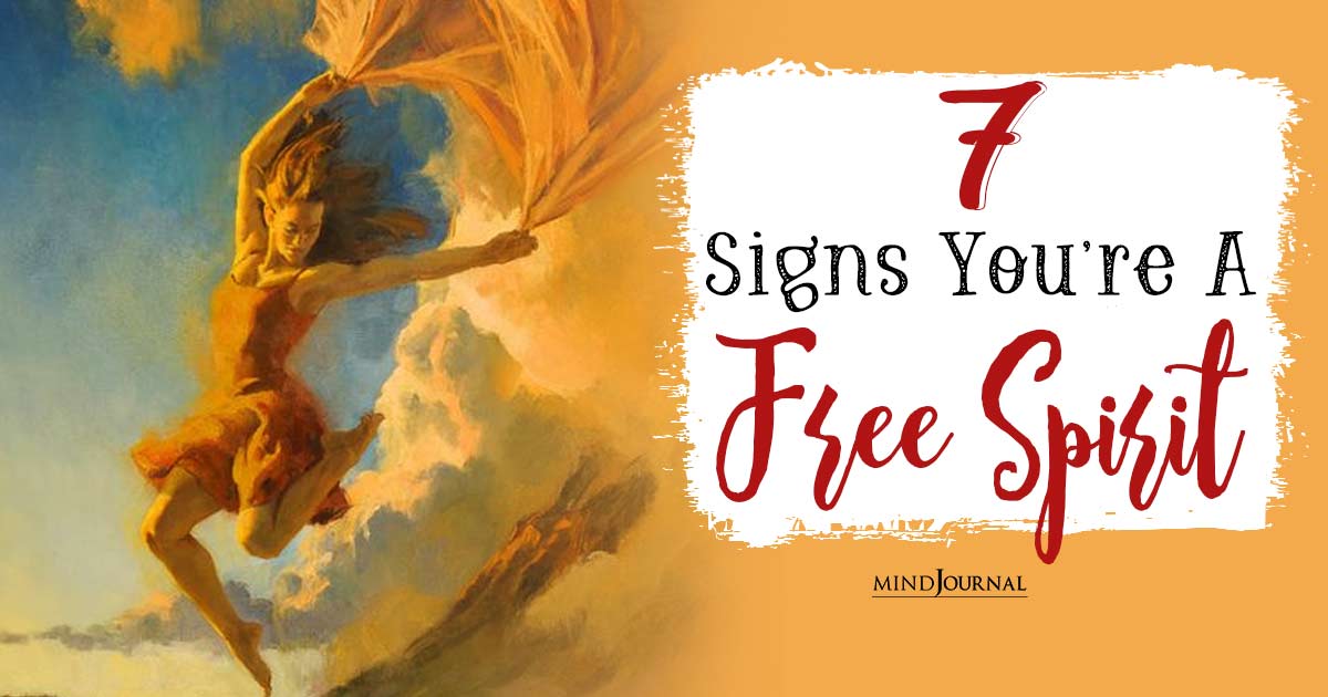 Unleash The Fire Within: 7 Undeniable Signs You Are A Free Spirit