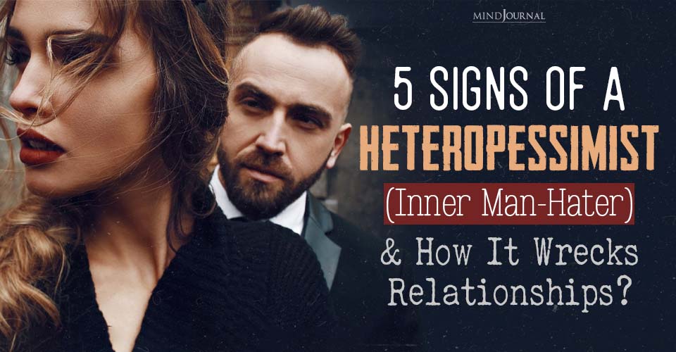 Signs of A Heteropessimist Inner Man Hater and how it Wrecks Relationships 1