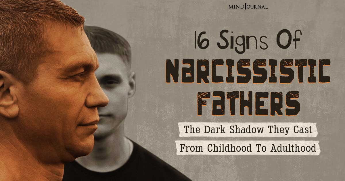 Narcissistic Fathers: The Dark Shadow They Cast From Childhood To Adulthood