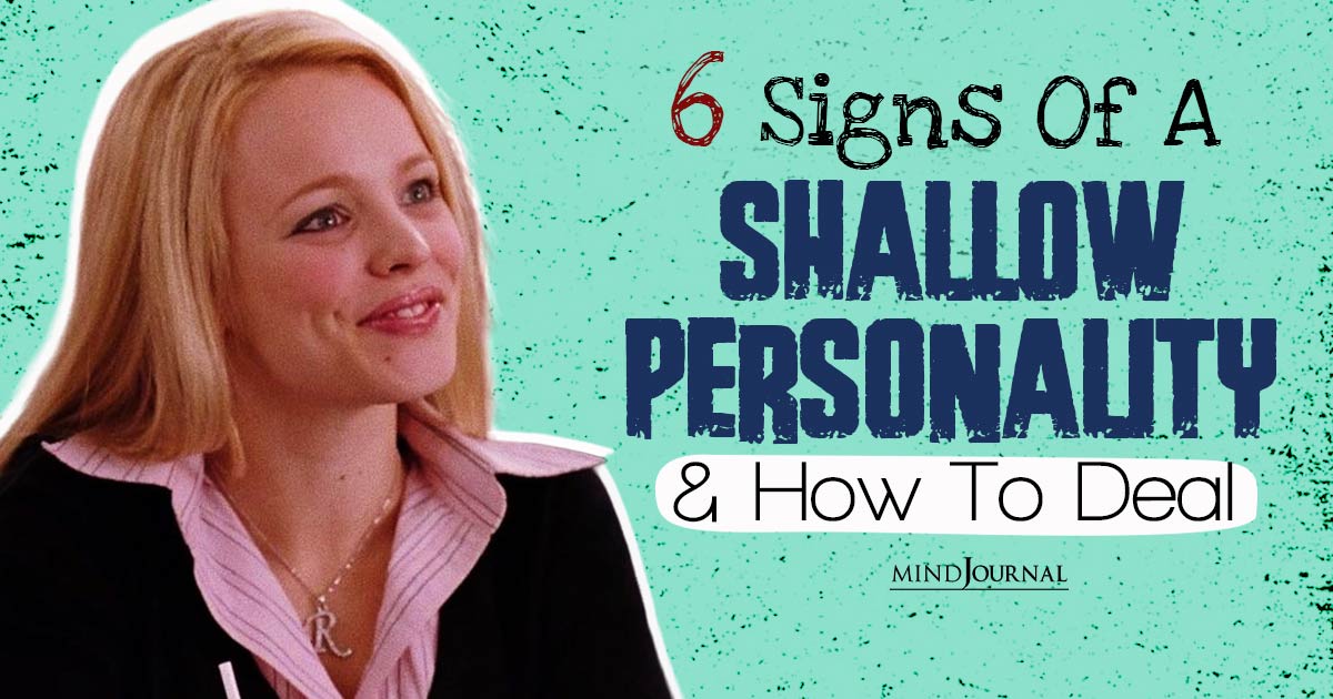 Shallow Personality Meaning: 6 Signs To Spot A Shallow Person