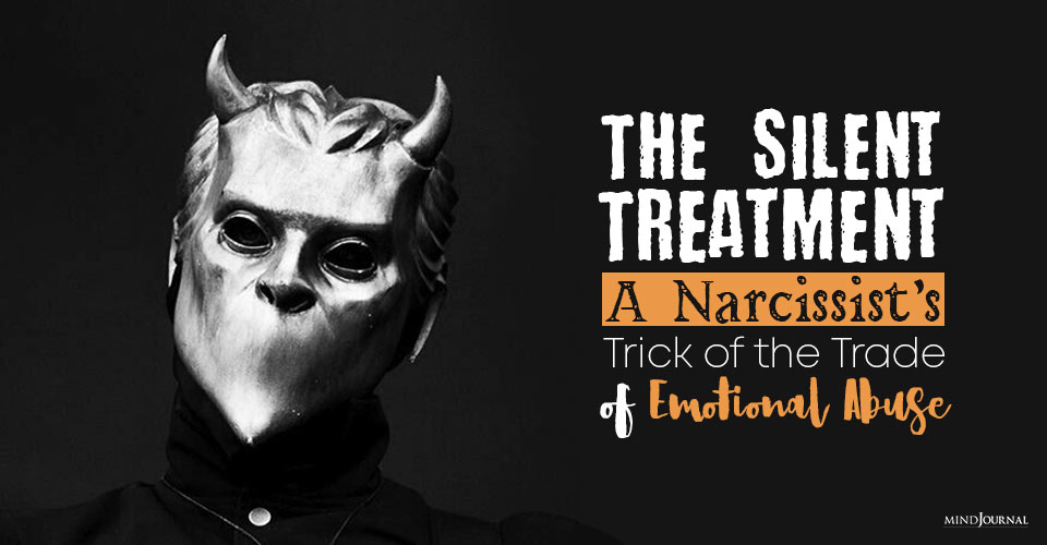 The Silent Treatment: A Narcissist’s Trick of the Trade of Emotional Abuse