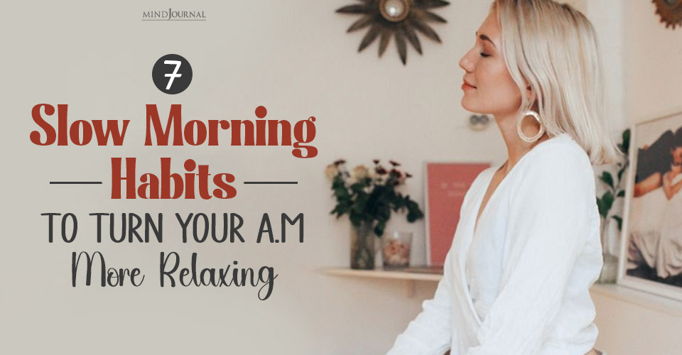 Slow Morning Habits For A Peaceful And Happy Day