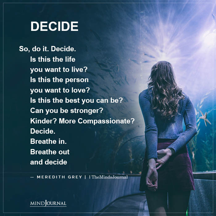 So do it Decide, Is this the life you want to live