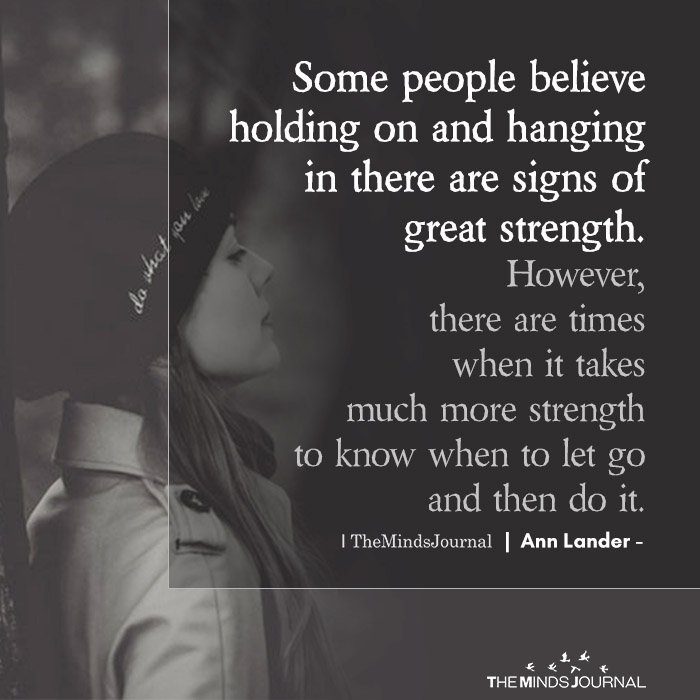 Some People Believe Holding On And Hanging In There Are Signs Of Great Strength